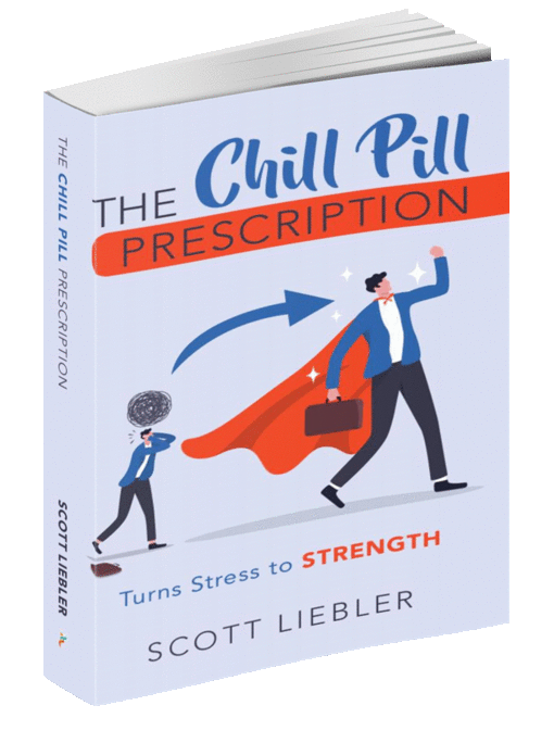 Chill Pill Prescription book cover — Turns Stress to Strength by Scott Liebler